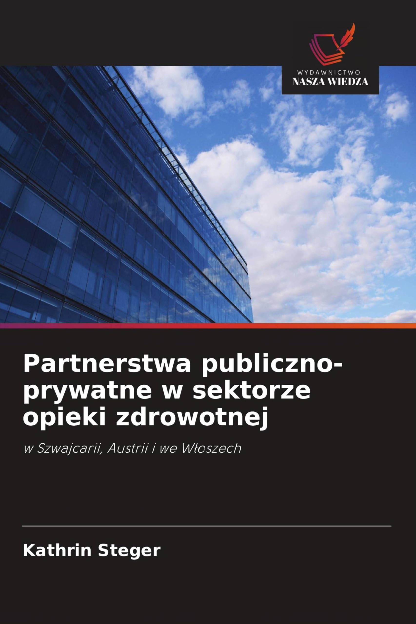 Partnerstwa publiczno-prywatne w sektorze opieki zdrowotnej: w Szwajcarii, Austrii i we W¿oszech