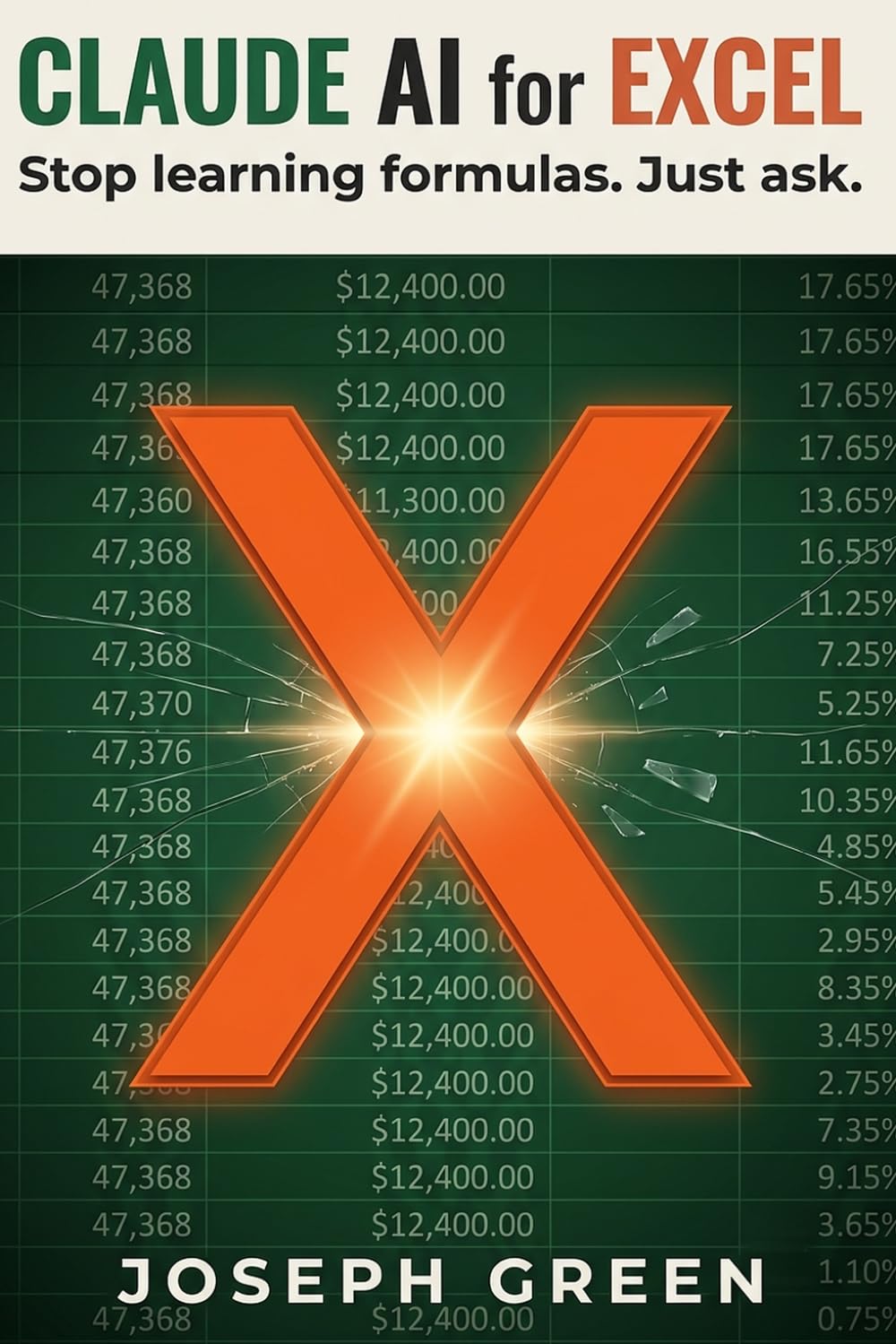 Claude AI for Excel: Stop Learning Formulas. Just Ask in Plain English: The Beginner-Friendly Guide to Claude AI in Excel, Word, PowerPoint and Outlook (Microsoft 365) (The Claude AI Mastery Series)