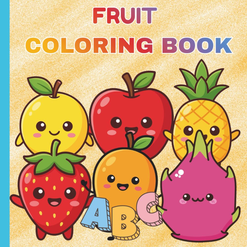 Fruity Fun: An A–Z Coloring Book for Kids: A Fun A–Z Fruit Coloring Book for Kids Ages 3–6