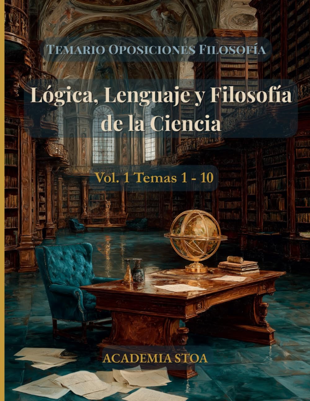 Lógica, Lenguaje y Filosofía de la Ciencia: Temas 1–10. Cuerpo de Profesores de Enseñanza Secundaria (Temario de Oposiciones de Filosofía)