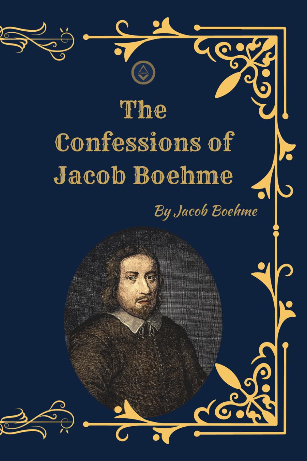 The Confessions of Jacob Boehme: (Facsimile Edition)