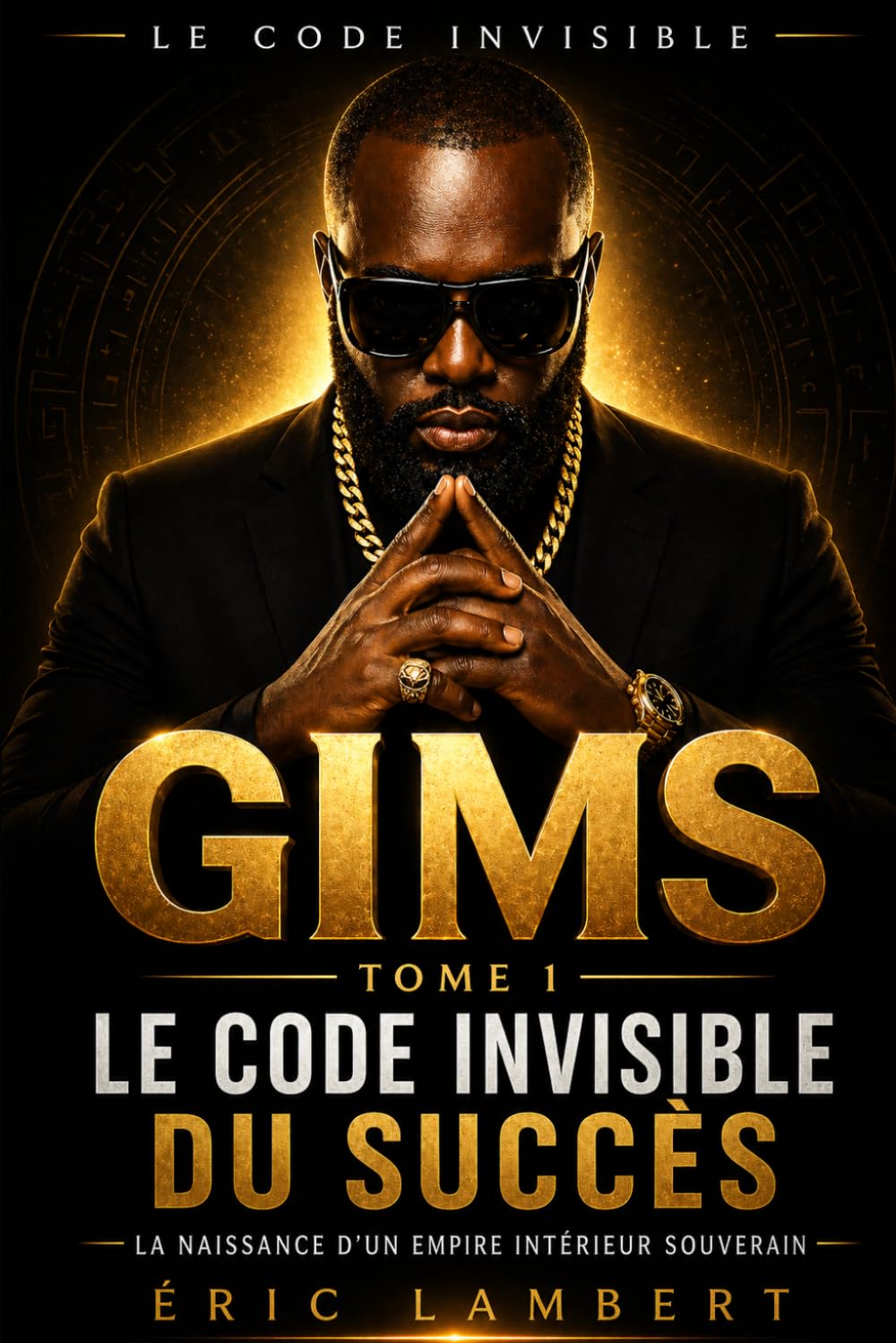 Gims - Le Code Invisible - Tome 1 - Le Code Invisible du Succès: La naissance d'un empire intérieur