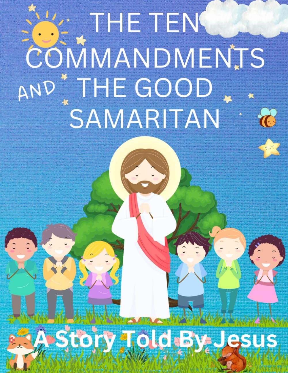 The Ten Commandments And The Good Samaritan: A Story Told By Jesus