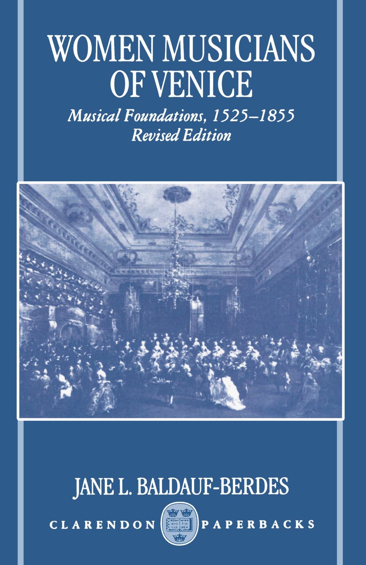Women Musicians of Venice: Musical Foundations, 1525-1855 (Oxford Monographs on Music)