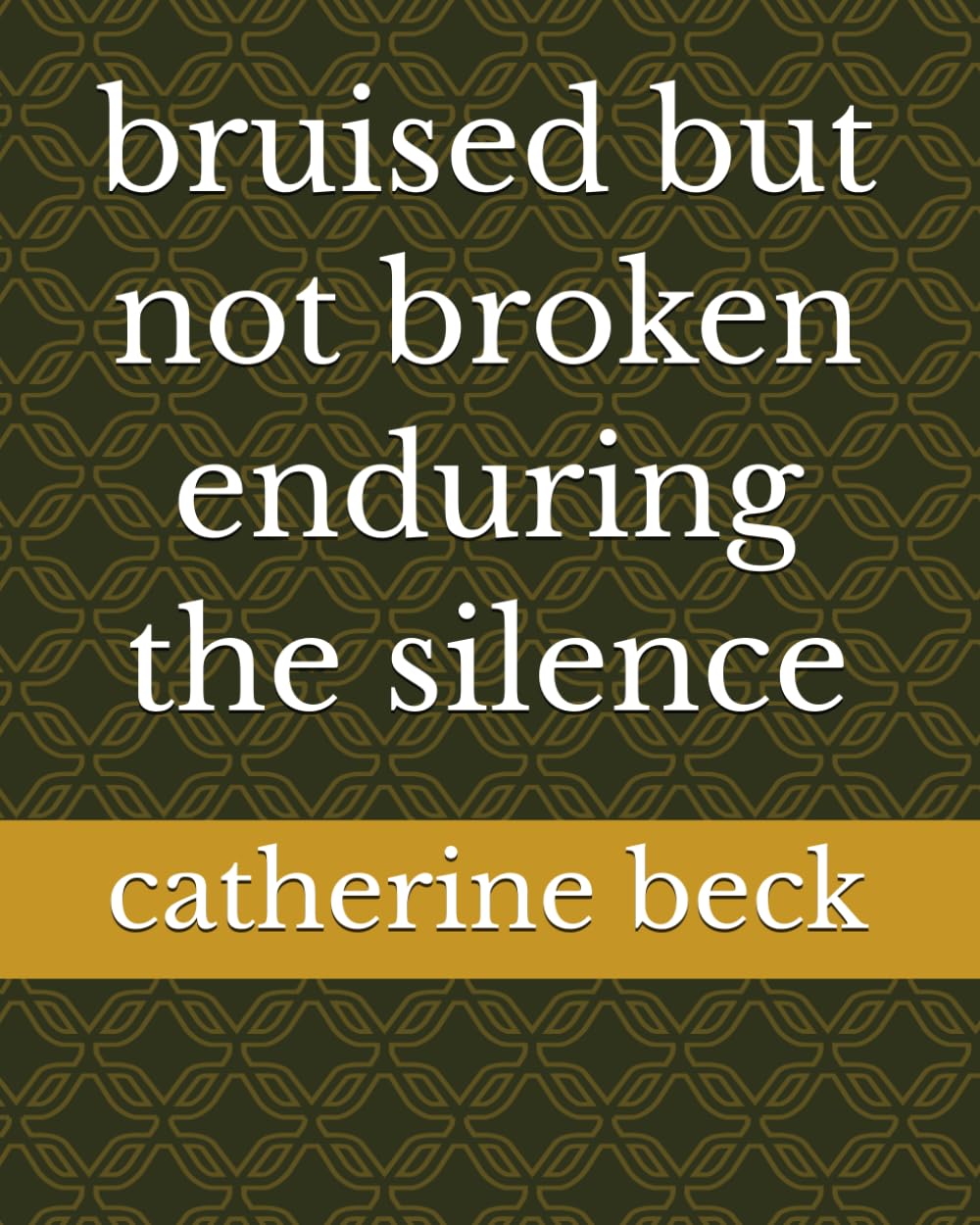 bruised but not broken enduring the silence