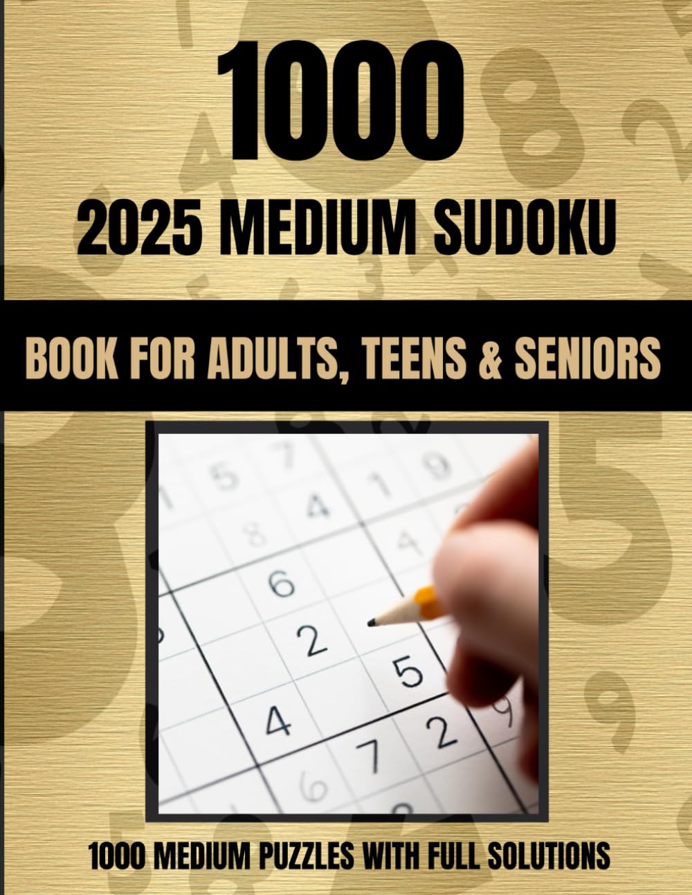 2025 Medium Sudoku Puzzle Book for Adults: 1000 Sudoku Puzzles For Adults, Gold Edition, Gift For All Occasions
