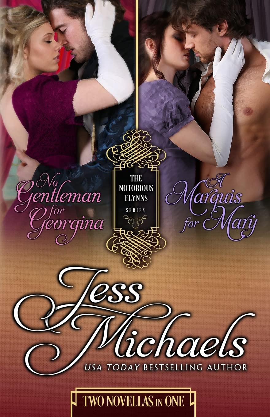 No Gentleman for Georgina / A Marquis For Mary: Volume 4 (The Notorious Flynns)