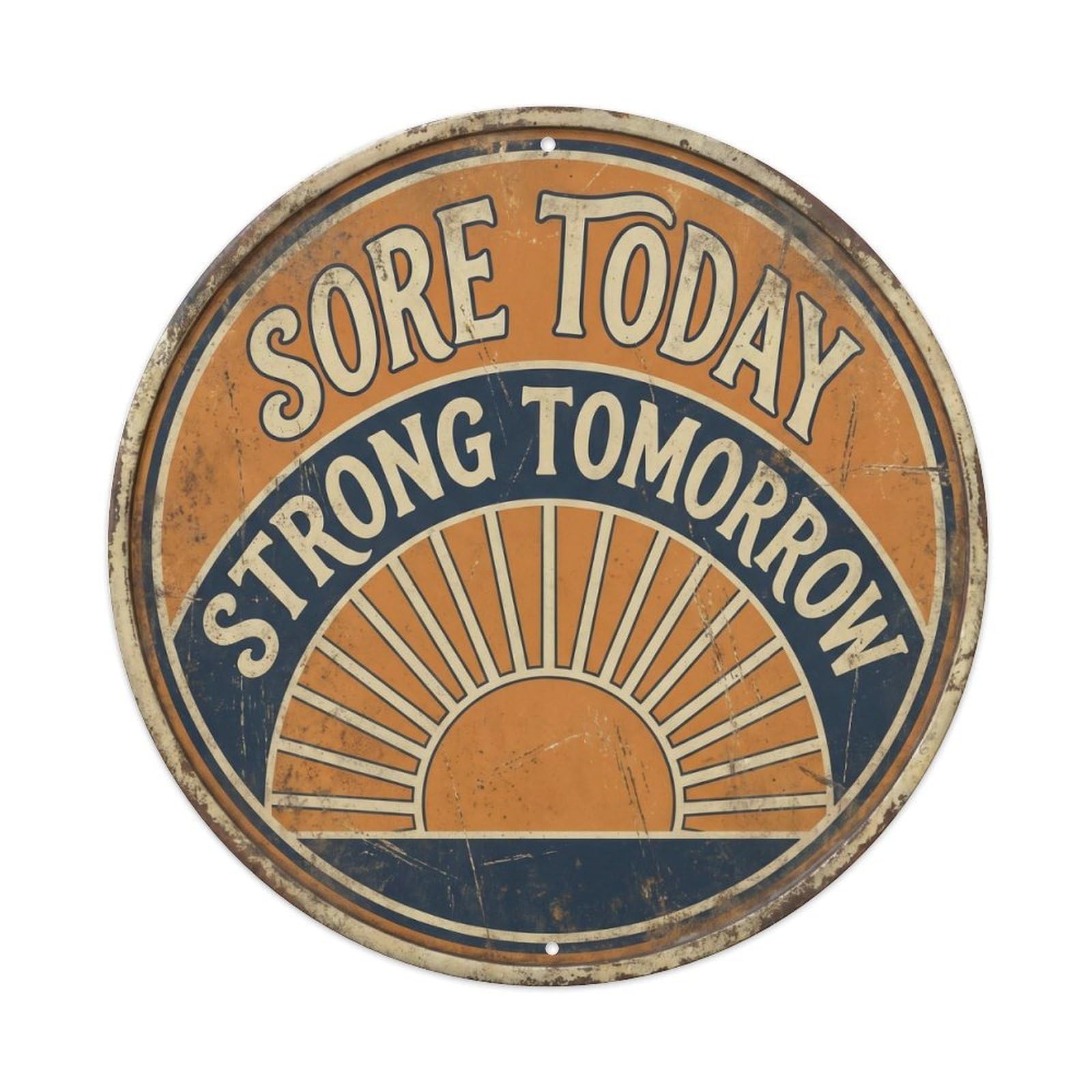 Cmhok Vintage Style Sore Today Strong Tomorrow Vintage Indoor Accessory Retro Slogans Metal Tin Sign Plaque Wall Decor For Cafe, Club, Garden Round Metal Poster 8X8inch
