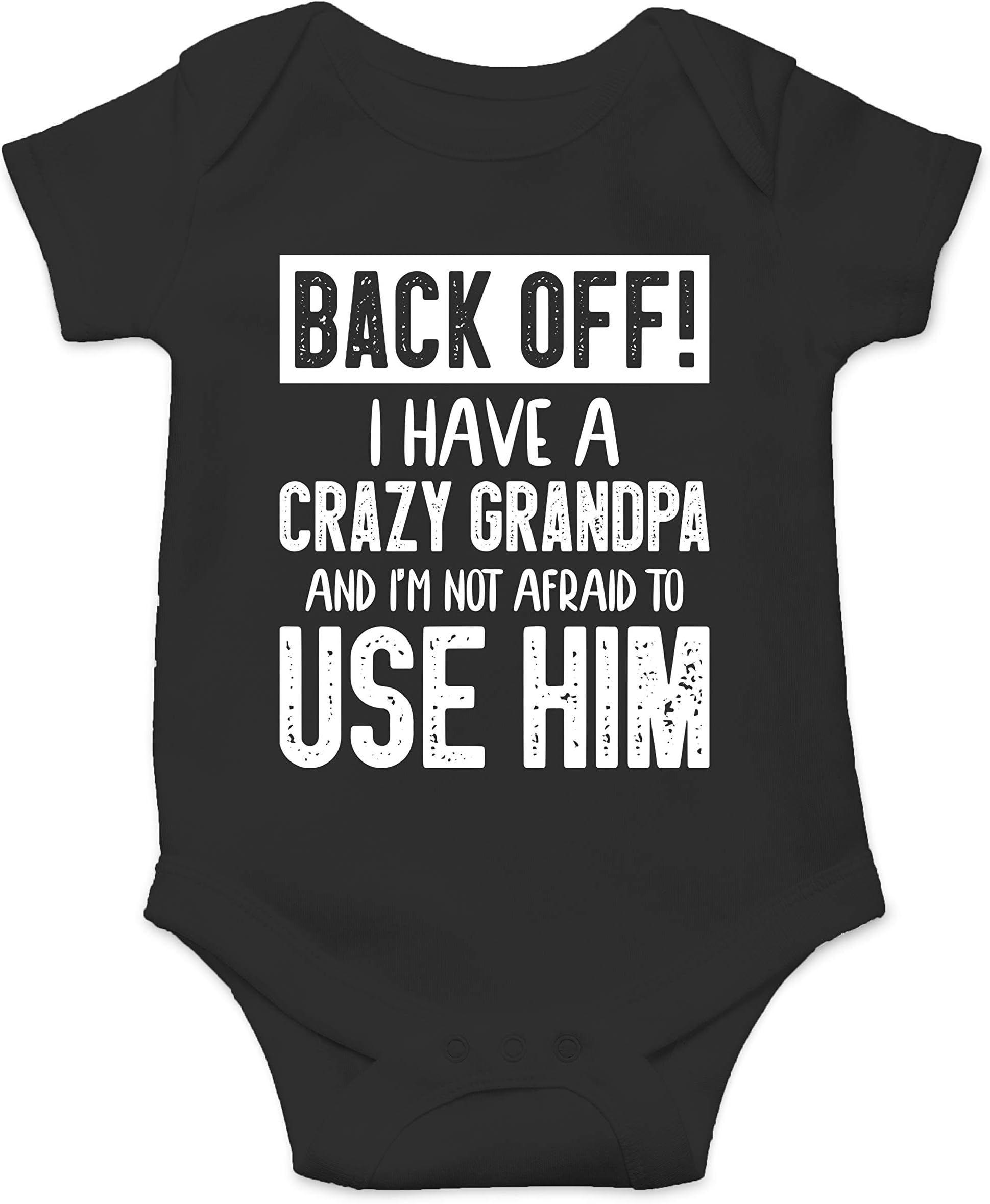 Back Off I Have a Crazy Grandpa and I'm Not Afraid To Use Him - Funny Baby Essentials Romper