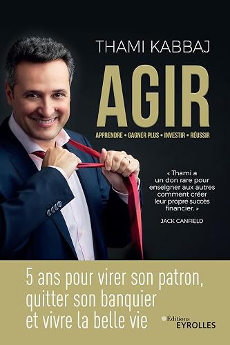 AGIR: 5 ans pour virer son patron, quitter son banquier et vivre la belle vie