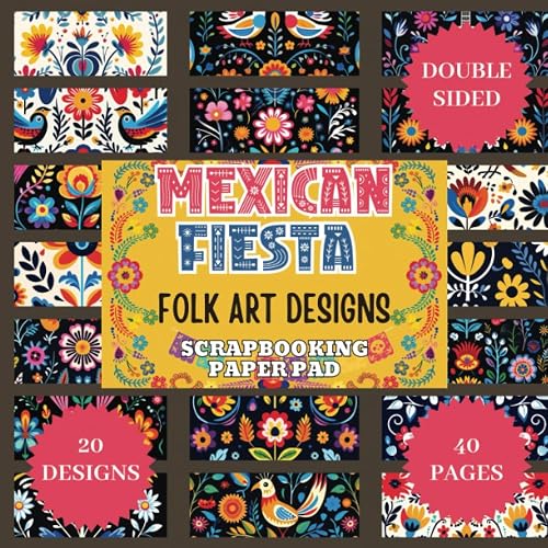 Mexican Fiesta Scrapbook Paper Pad: Double-Sided Mexican Folk Art Patterns for Junk Journals, Crafting and DIY Projects – Picture Book: Seamless ... Scrapbook Paper Pad for Effortless Journaling
