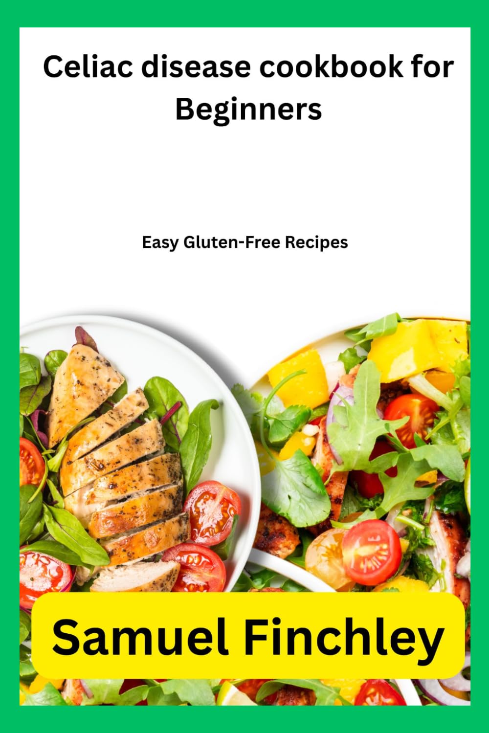 Celiac disease cookbook for Beginners: Easy Gluten-Free Recipes