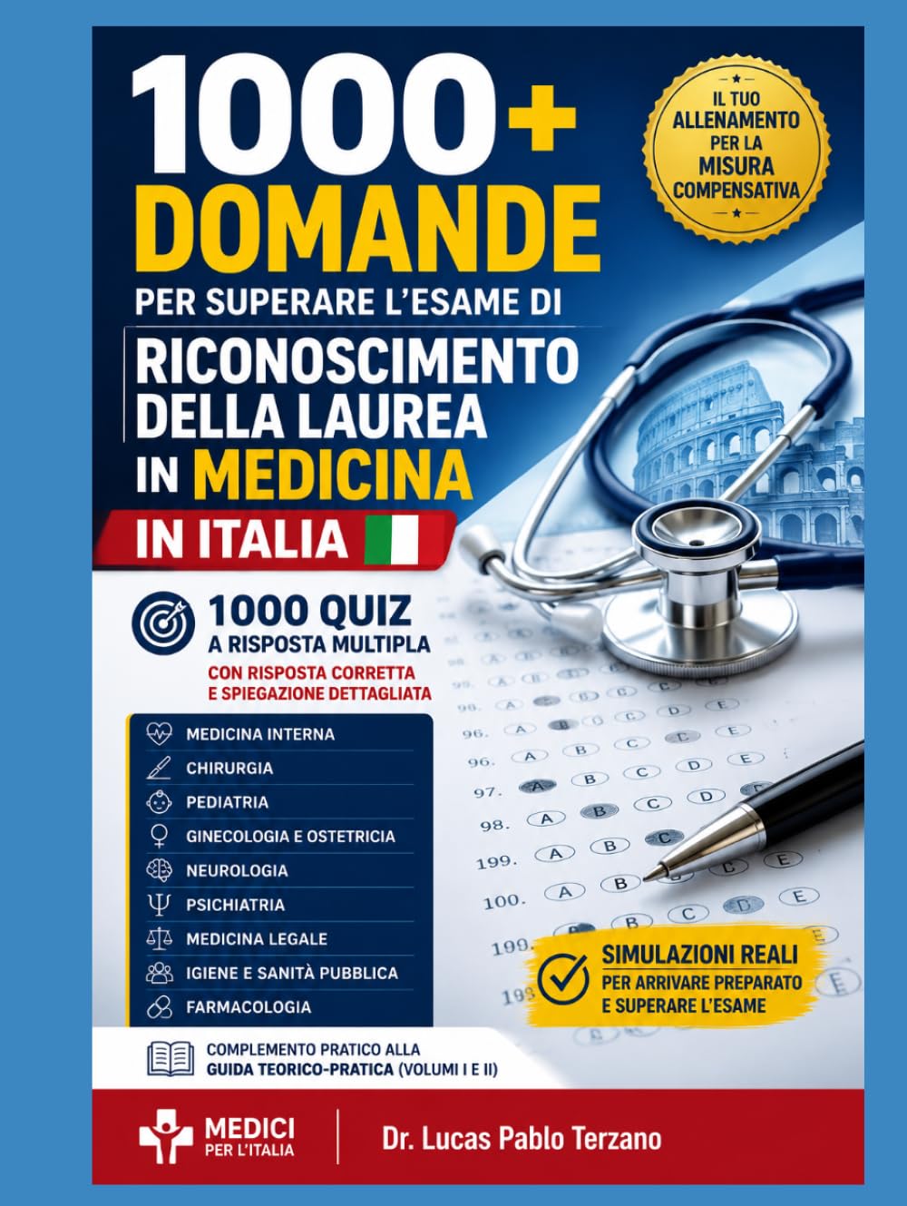 1000 Domande per Superare l'Esame di Riconoscimento della Laurea in Medicina in Italia: Banca di Domande per Medici Stranieri