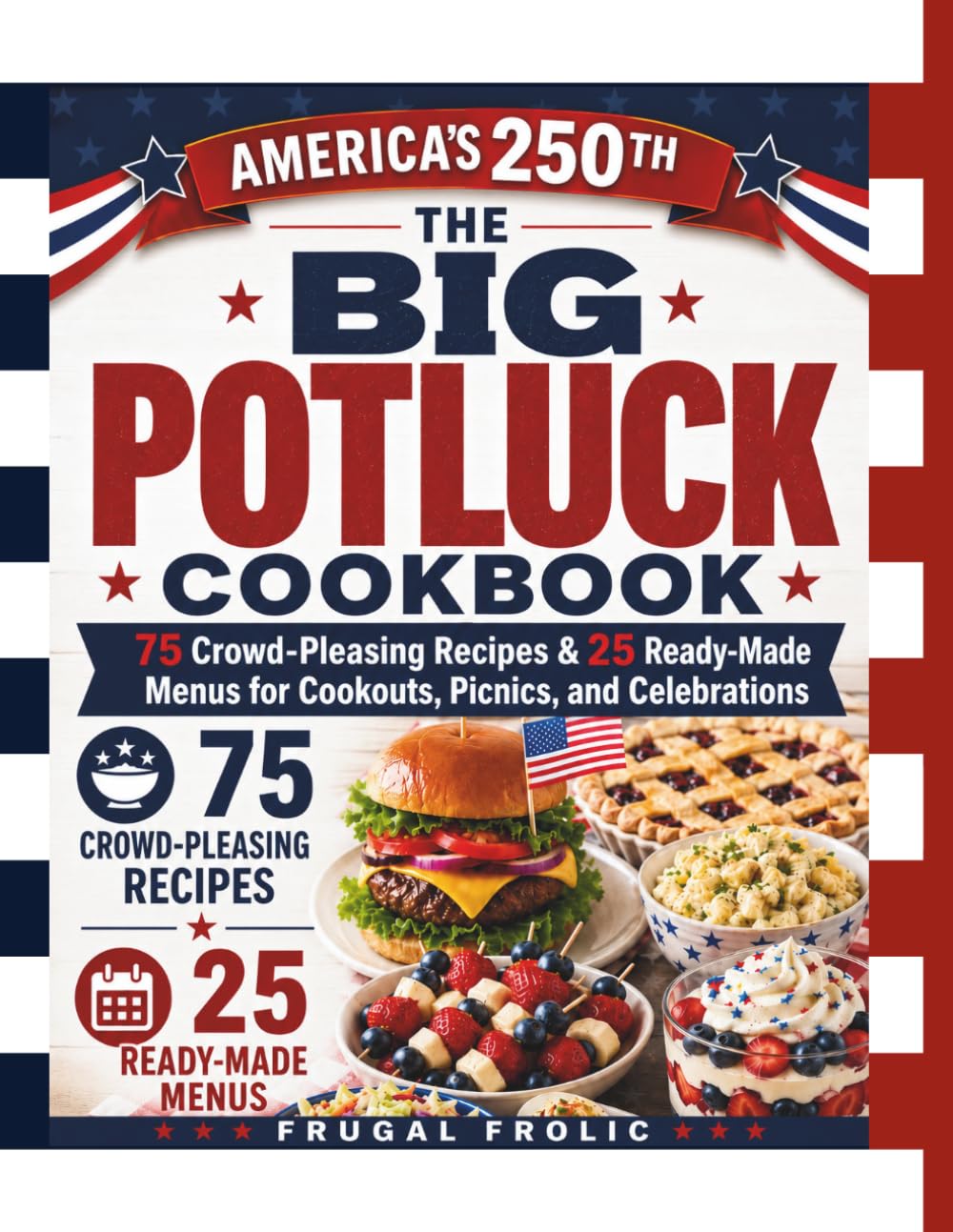 The Big Potluck Cookbook: 75 Crowd-Pleasing Recipes & 25 Ready-Made Menus for Cookouts, Picnics & Celebrations