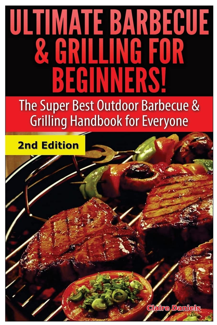 Ultimate Barbecue And Grilling For Beginners The Super Best Outdoor