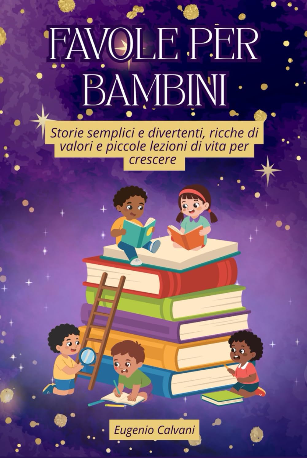 Favole per Bambini: Storie Semplici e Divertenti, Ricche di Valori e Piccole Lezioni di Vita per Crescere