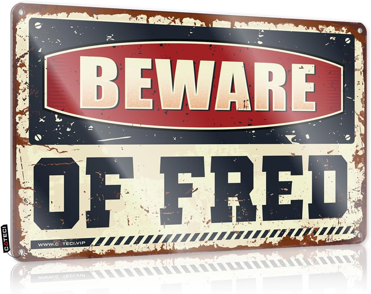 "Beware of Fred" Metal Tin Sign 8x12in - Funny Wall Decor