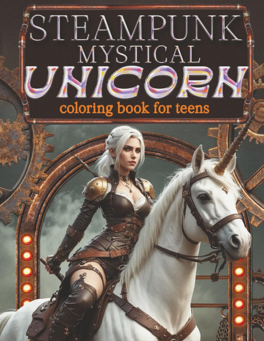 Steampunk mystical Unicorn Coloring Book for Teens.: What an awesome, fun, easy and relaxing way to colour Steampunk fantasy, mystical unicorns. (Colouring Books for Kids, Teens & Adults)