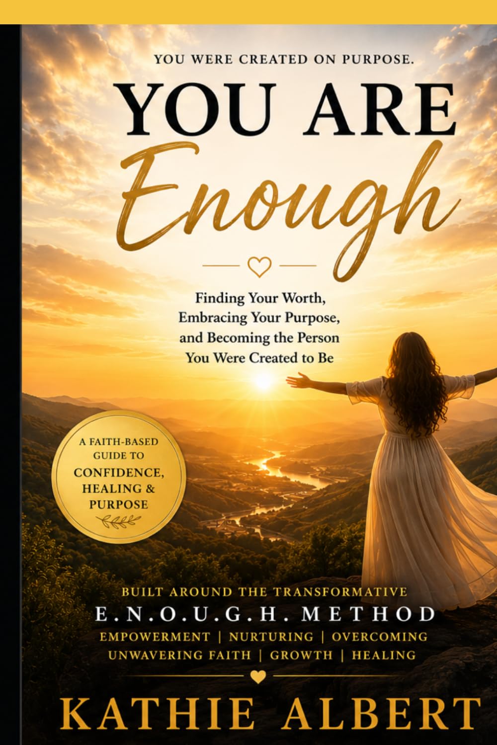 You Are Enough: Finding Your Worth, Embracing Your Purpose, and Becoming the Person You Were Created to Be
