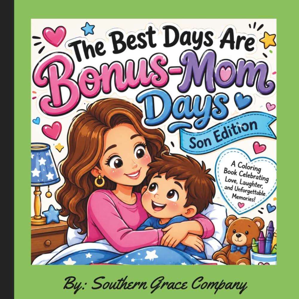The Best Days Are Bonus-Mom Days - Son Edition: A Heartwarming Coloring Book Celebrating the Special Bond Between Bonus Moms and Sons Through Fun Adventures, Love, and Lasting Memories