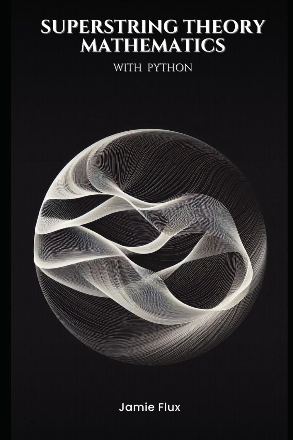 Superstring Theory Mathematics with Python (Golden Dawn Engineering)