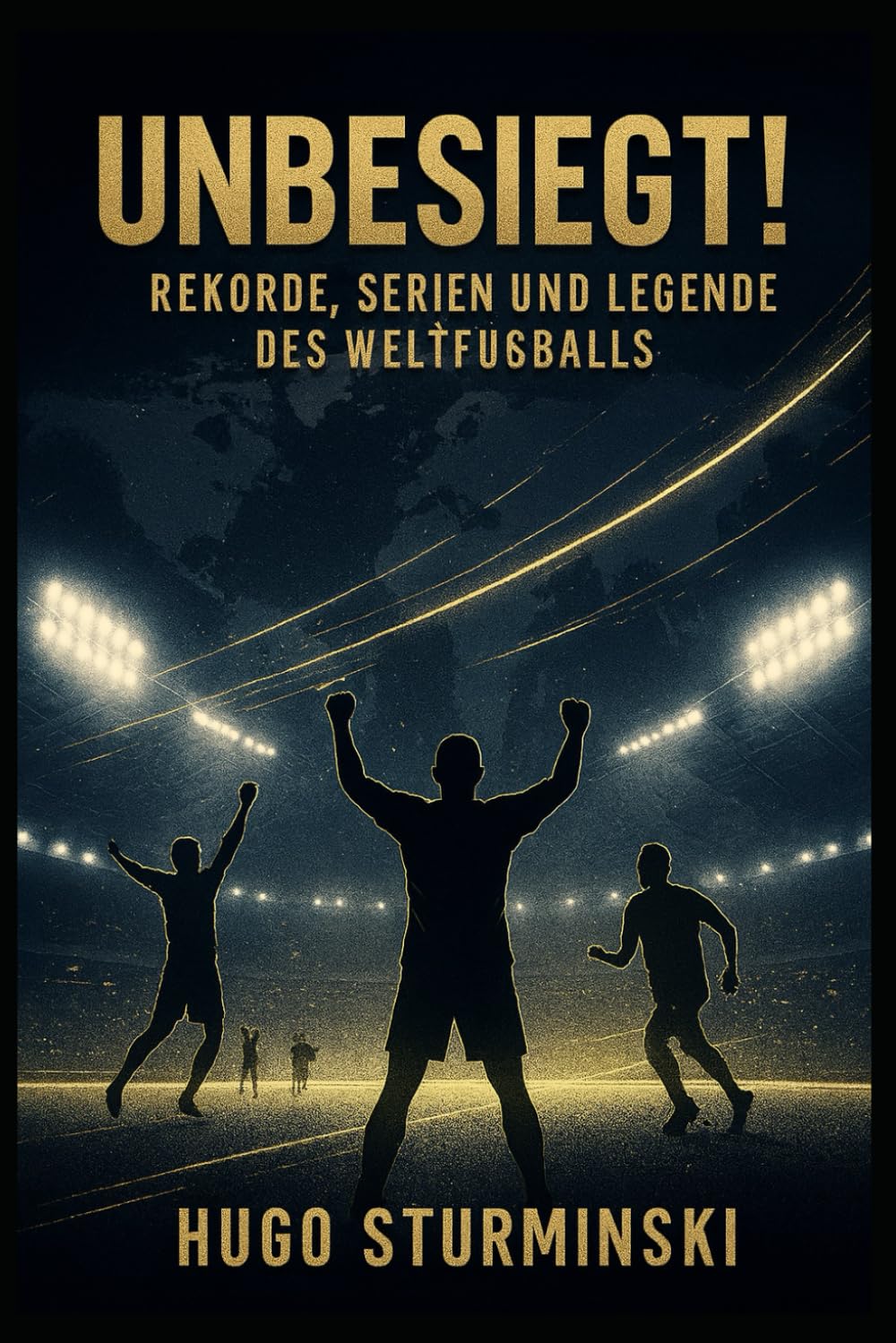 Unbesiegt!: Rekorde, Serien und Legenden des Weltfußballs (Fußball Business)