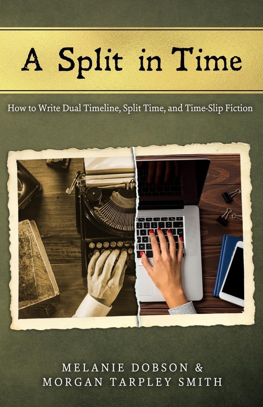 A Split in Time: How to Write Dual Timeline, Split Time, and Time-Slip Fiction Paperback – July 9, 2020