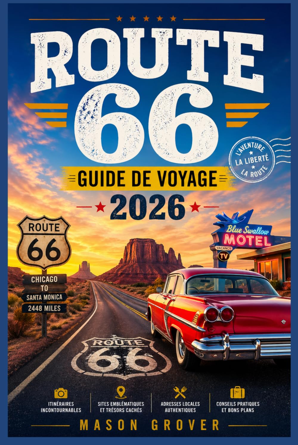 ROUTE 66 GUIDE DE VOYAGE 2026: Parcourez en toute confiance la route la plus emblématique d'Amérique grâce à des cartes détaillées, des conseils ... et des itinéraires flexibles au jour le jour.