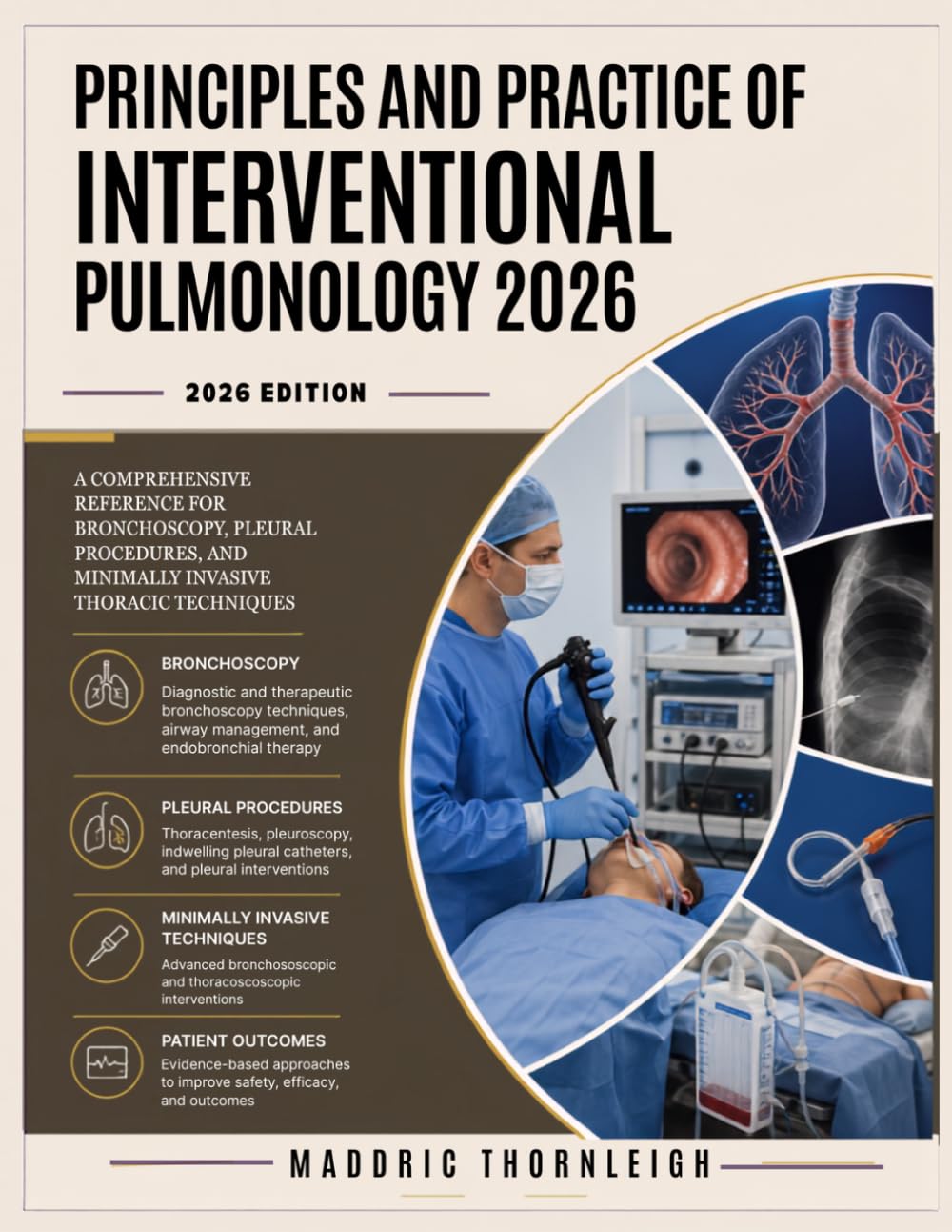 Principles and Practice of Interventional Pulmonology 2026: A Comprehensive Reference for Bronchoscopy, Pleural Procedures, and Minimally Invasive Thoracic Techniques