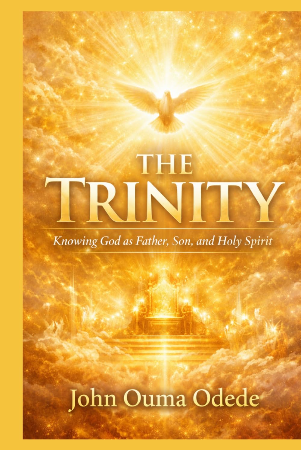 THE TRINITY: Knowing God as Father, Son, and Holy Spirit
