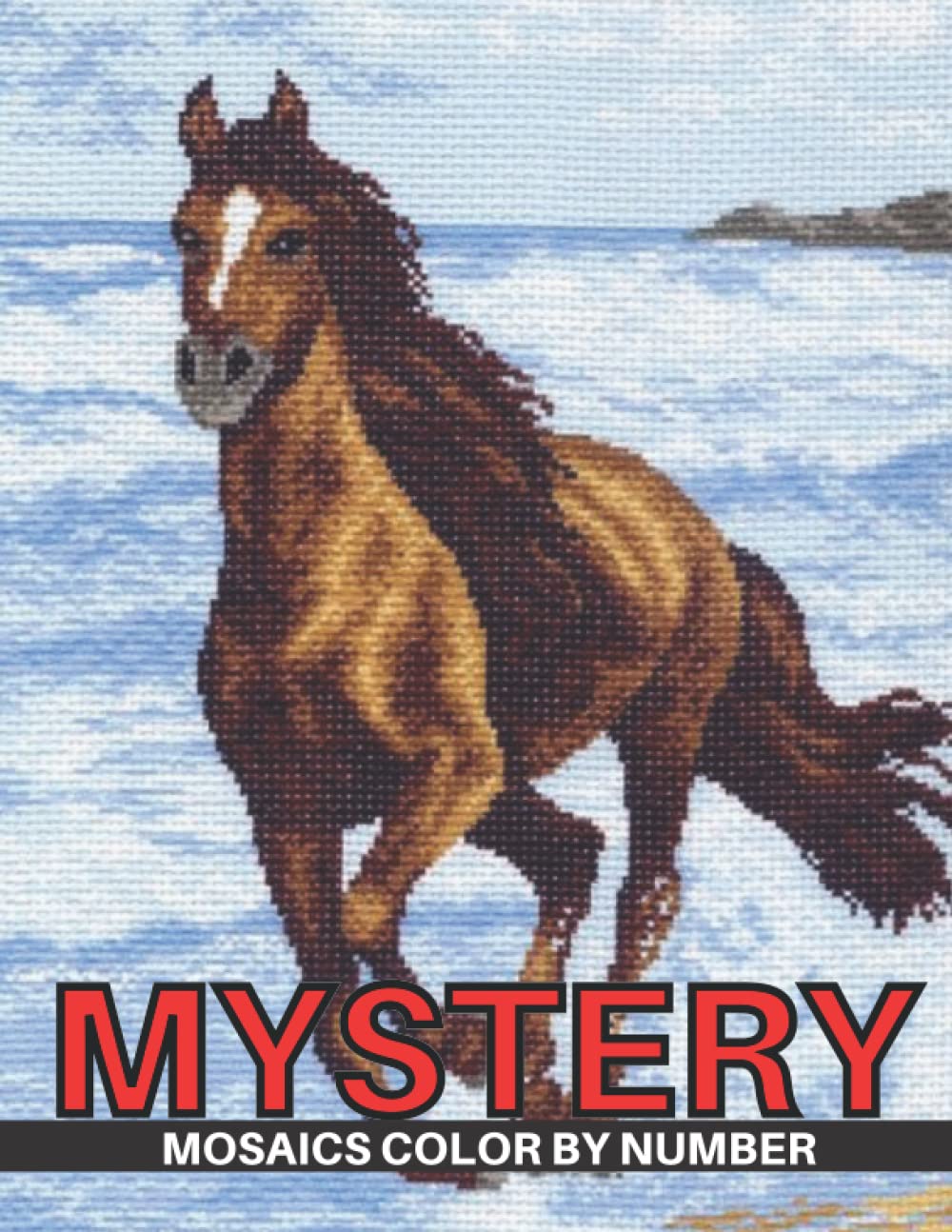 Mystery Mosaic Color by Number: Mosaics Pixel Art For Kids & Adults, Funny Coloring Pages for Relaxation & Stress Relief, Great Gift Ideas for Girls & Boys (Mosaics Color By Number)