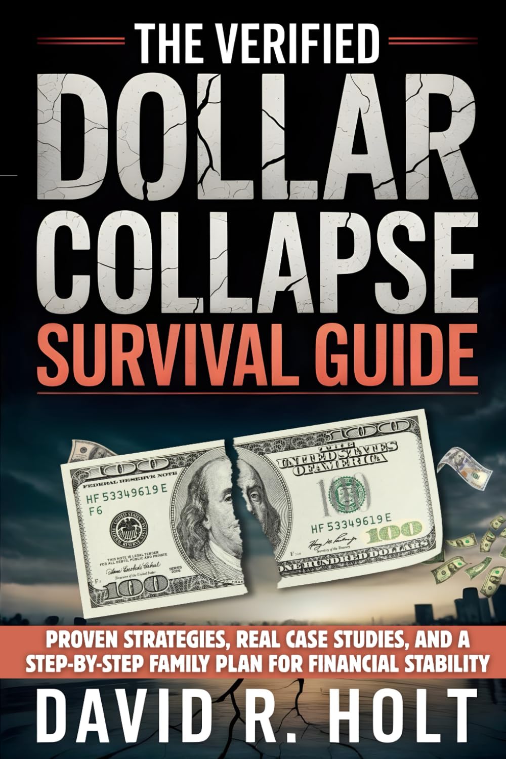 The Verified Dollar Collapse Survival Guide: Proven Strategies, Real Case Studies, and a Step-By-Step Family Plan for Financial Stability