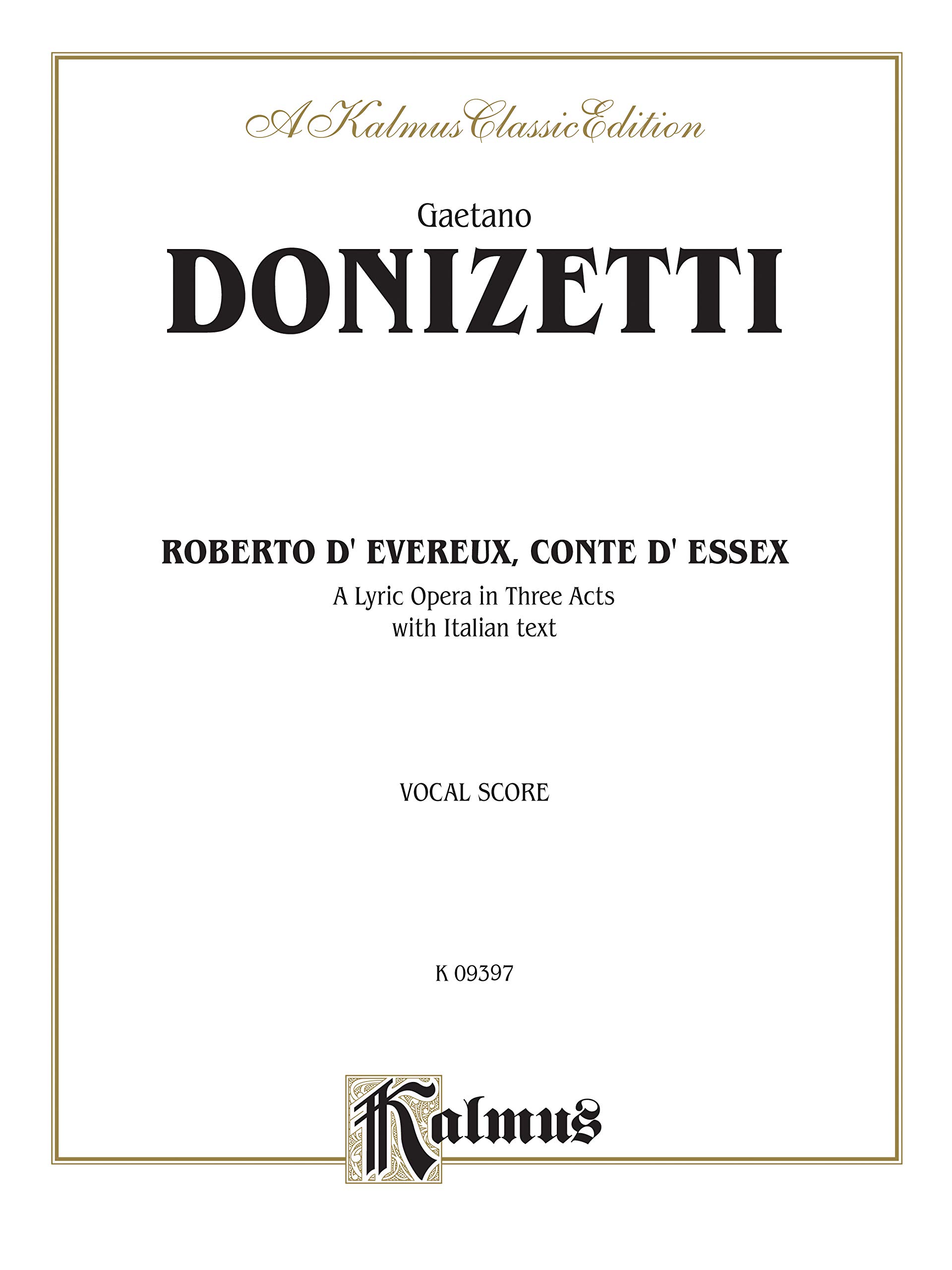 Roberto Devereux, ossia Il conte di Essex (Robert Devereux, or the Earl of Essex), A Lyric Opera in Three Acts