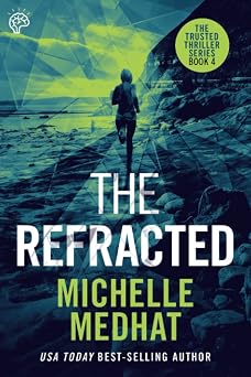 The Refracted Part Four of the Mind Blowing, Suspenseful Thriller Series The Trusted Thriller Series