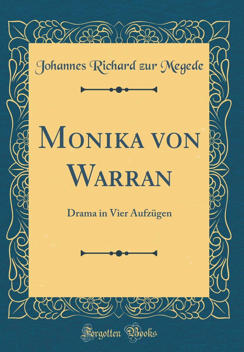 Monika von Warran: Drama in Vier Aufzugen (Classic Reprint)