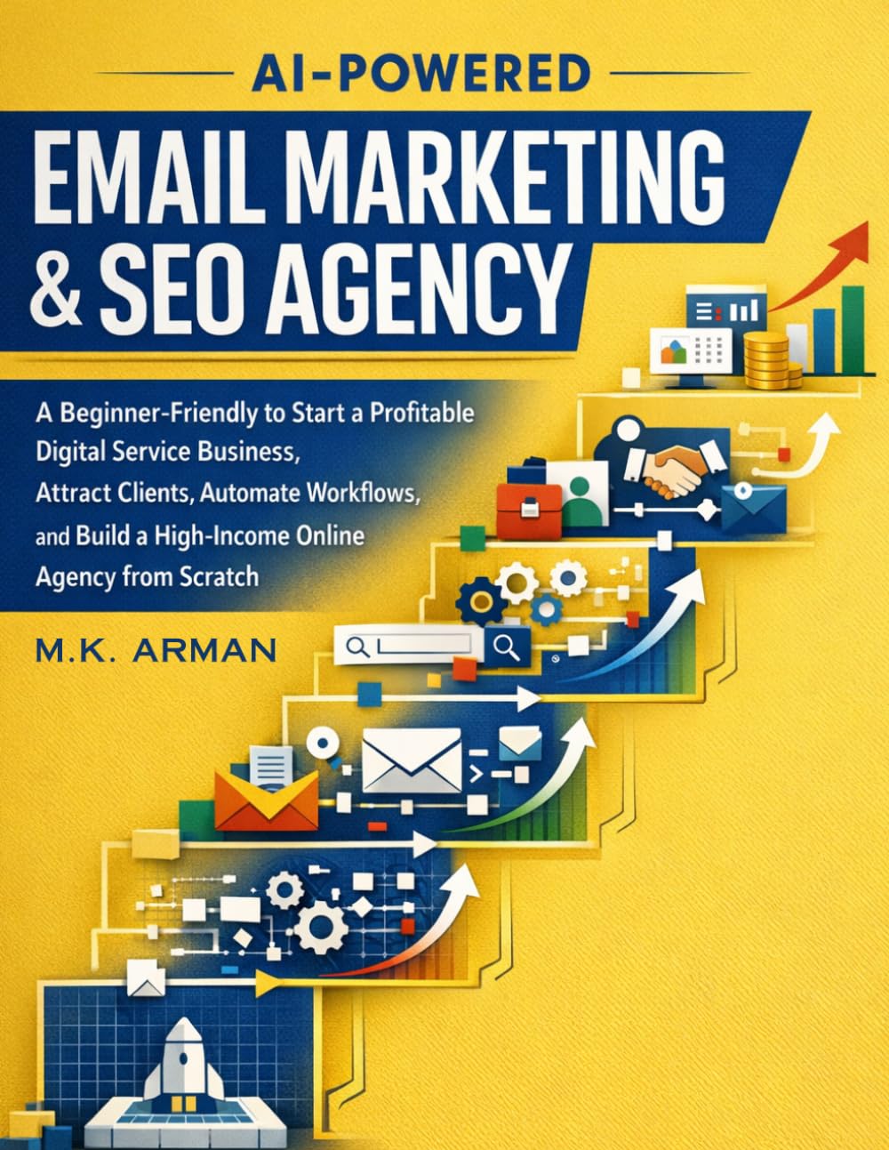 AI-Powered Email Marketing & SEO Agency: A Beginner-Friendly to Start a Profitable Digital Service Business, Attract Clients, Automate Workflows, and ... Agency from Scratch (Agency Business Series)