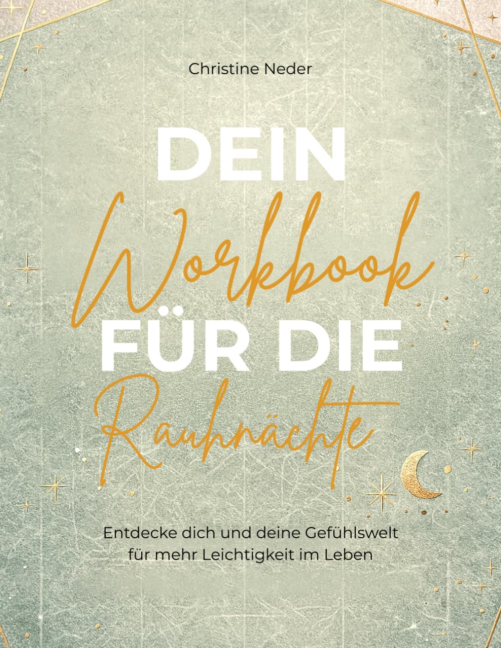 Die Magie der Rauhnächte: ein Reflexionsbuch für emotionale Klarheit, Neubeginn und Visionen mit Ritualen zum Jahresrückblick