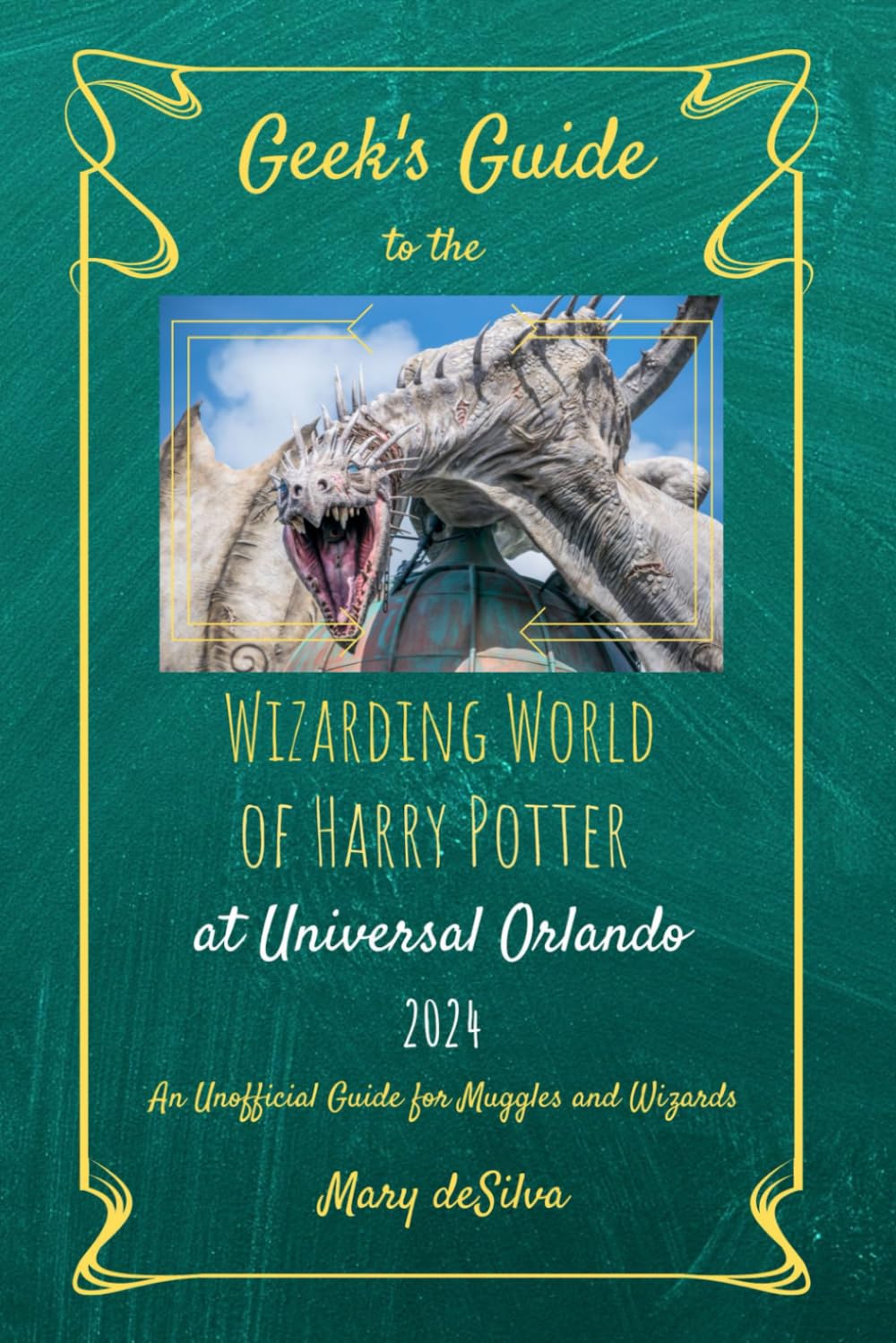 Geek's Guide to the Wizarding World of Harry Potter at Universal Orlando 2024: An Unofficial Manual for Muggles and Wizards