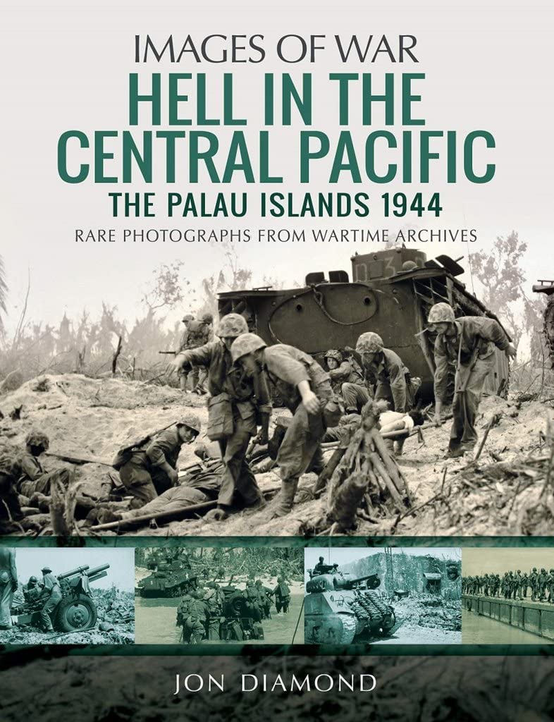 Hell in the Central Pacific 1944: The Palau Islands (Images of War). Diamond**