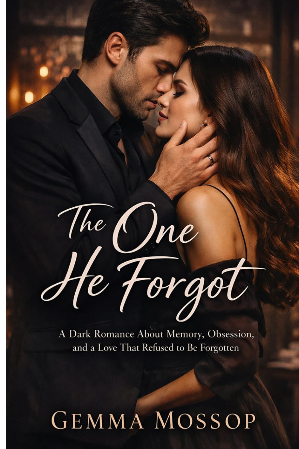 The One He Forgot: A Dark Romance About Memory, Obsession, and a Love That Refused to be Forgotten (The Lily & Alex Trilogy)
