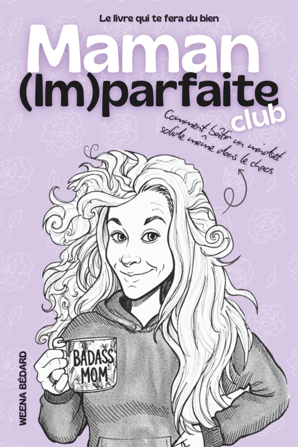 Maman (Im)parfaite Club: Le livre qui te fera du bien