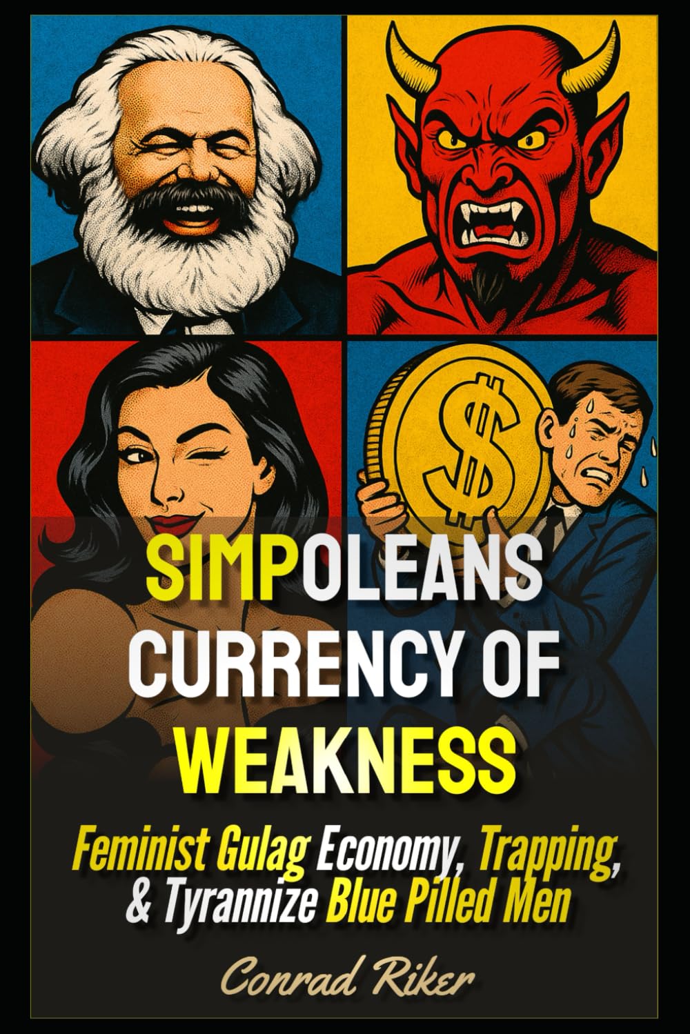 Simpoleans Currency Of Weakness: Feminist Gulag Economy, Trapping, & Tyrannize Blue Pilled Men (redpilled revolutionary civil rights for men (satire))
