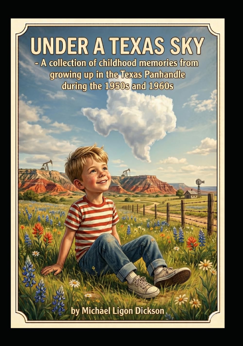UNDER A TEXAS SKY: A collection of childhood memories from growing up in the Texas Panhandle during