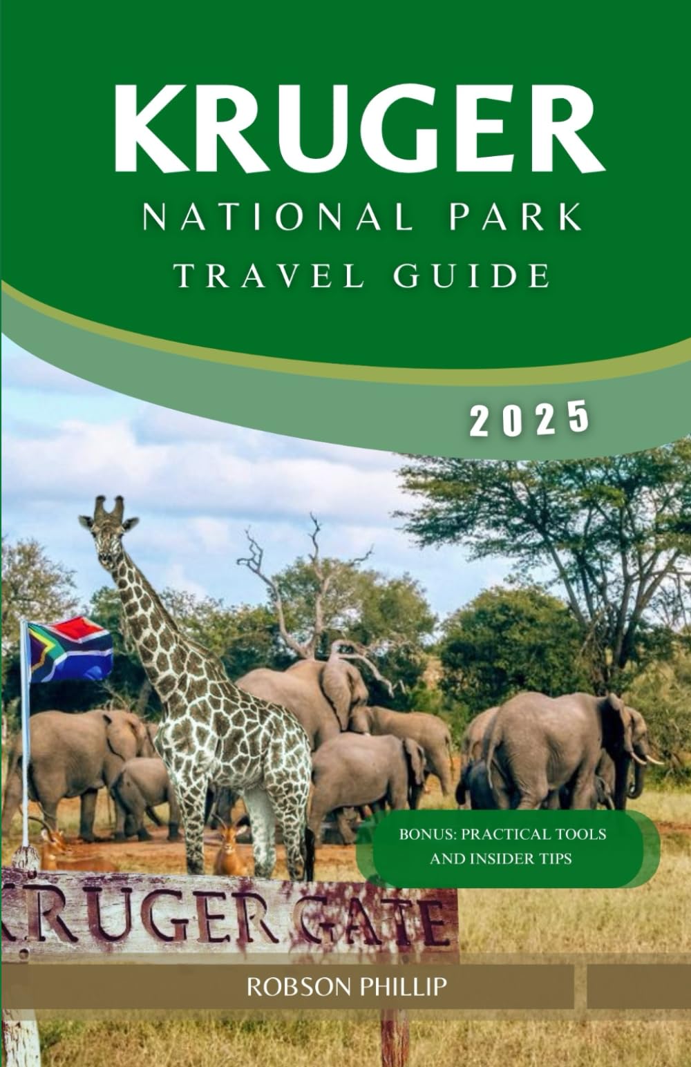 KRUGER NATIONAL PARK TRAVEL GUIDE 2025: The Ultimate Safari Experience with Expert Tips, Wildlife Spotting, and Hidden Gems (Hidden Horizons)
