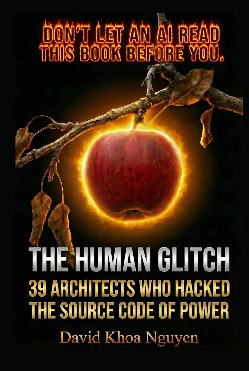 THE HUMAN GLITCH: 39 Architects Who Hacked the Source Code of Power