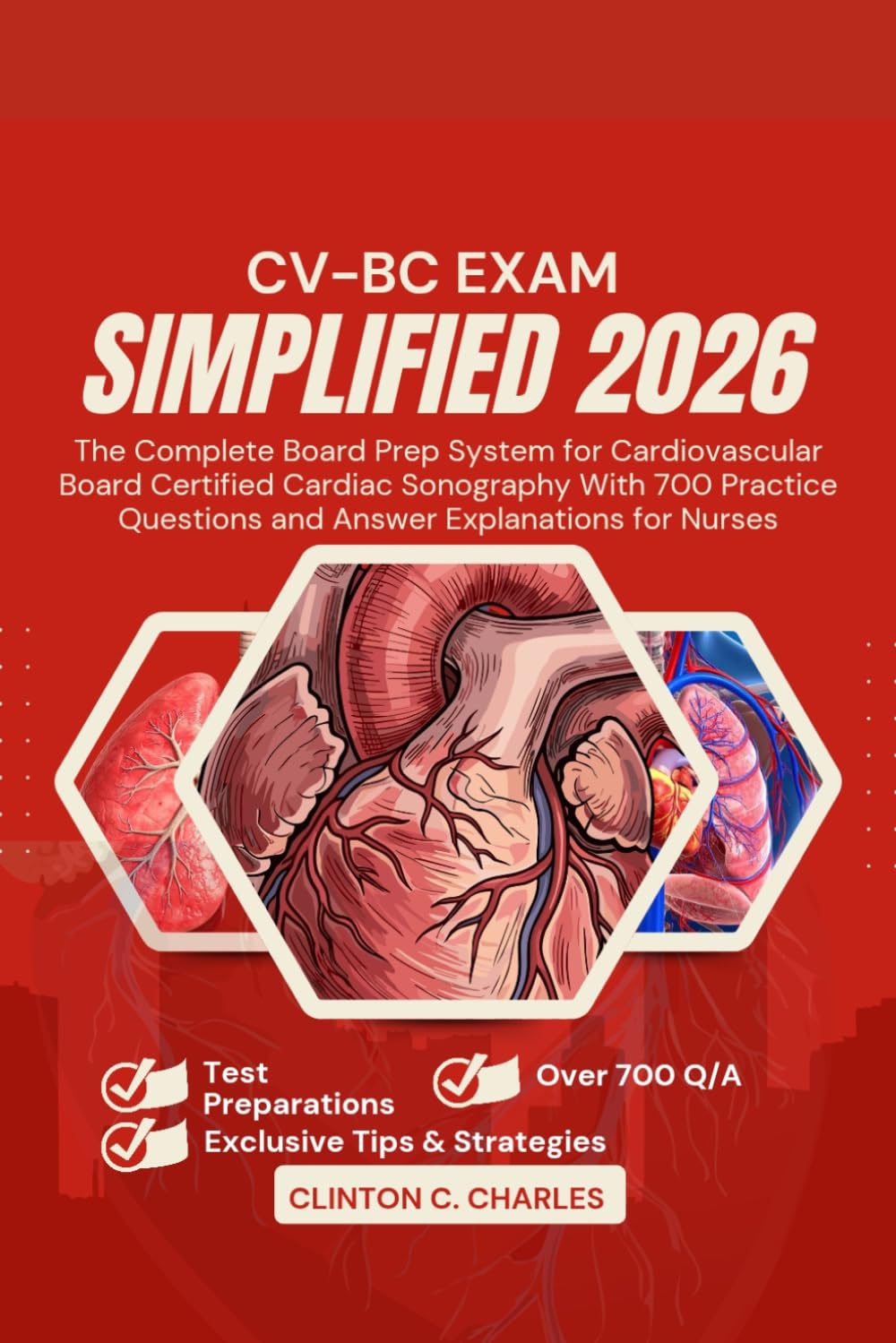 CV-BC Exam Simplified 2026: The Complete Board Prep System for Cardiovascular Board Certified Cardiac Sonography With 700 Practice Questions and Answer Explanations for Nurses