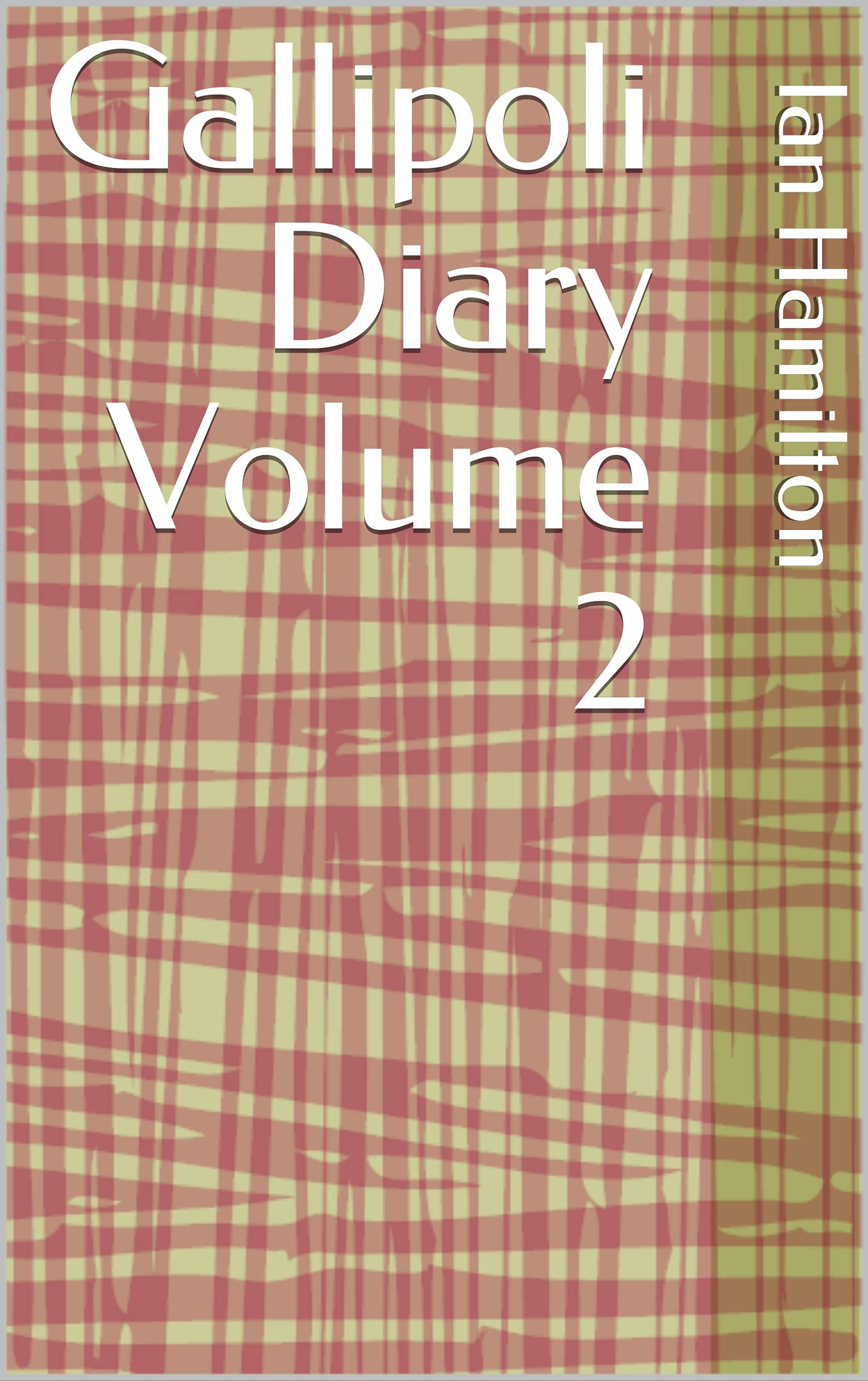 Gallipoli Diary Volume 2