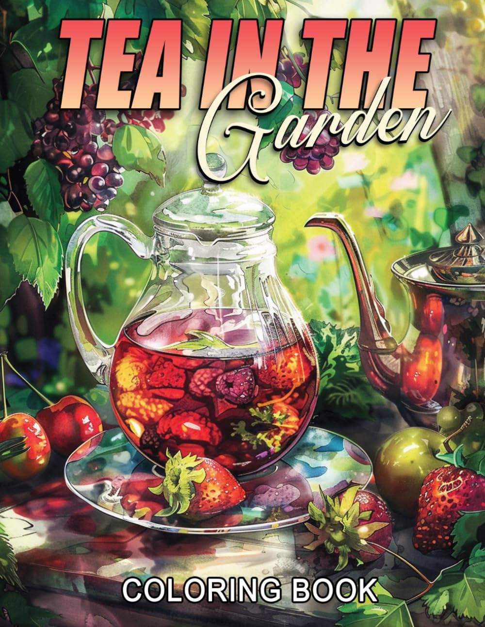 Tea in the Garden Coloring Book: Experience the Tranquility of Tea Time Coloring Pages Peaceful Illustrations Great for Tea Lovers and Nature Enthusiasts