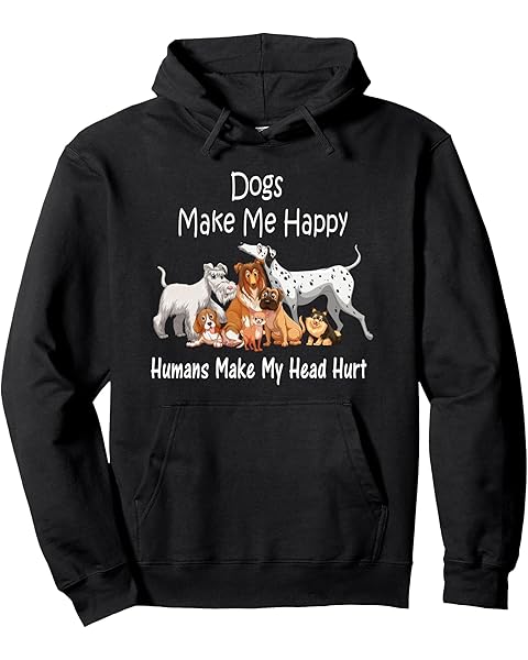 Dogs Make Me Happy Humans Make My Head Hurt Pullover Hoodie