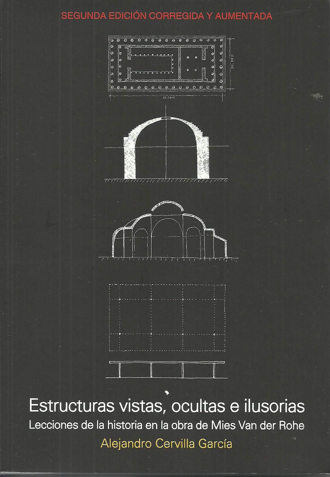 Estructuras vistas, ocultas e ilusorias (2ª Edición): Lecciones de la Historia en la obra de Mies van der Rohe (SIN COLECCION)